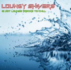 Loungy Shivers: 16 Hot Lounge Tracks To Chill (2014) ExtraBall Records