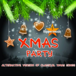 Xmas Party: Alternative Version of Classical Xmas Songs (2013) Flippermusic
