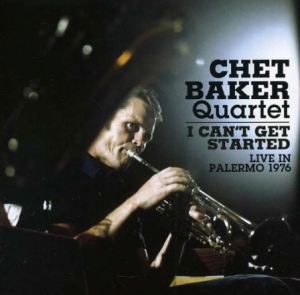 Chet Baker Quartet - I Can't Get Started - Live In Palermo 1976