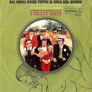 I Crazy Boys - Hai negli occhi tutto il sole del mondo - Addio Margaretha (1968) Durium (Single)